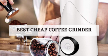 Best Cheap Coffee Grinder