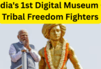 India's 1st Digital Museum Of Tribal Freedom Fighters